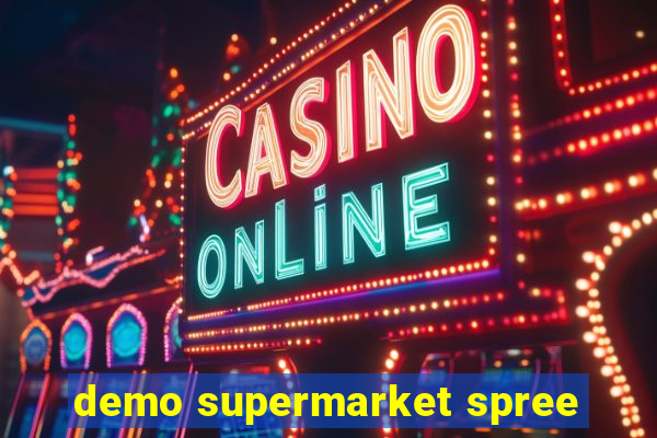 demo supermarket spree